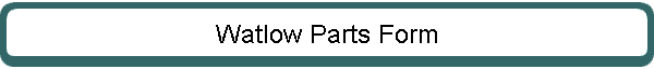 Watlow Parts Form