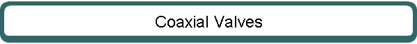 Coaxial Valves
